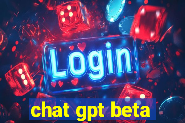 chat gpt beta